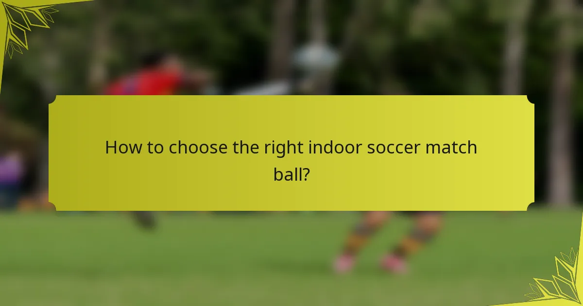 How to choose the right indoor soccer match ball?
