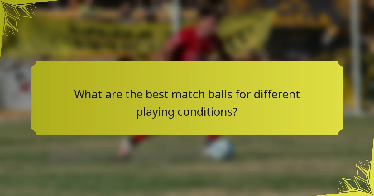 What are the best match balls for different playing conditions?