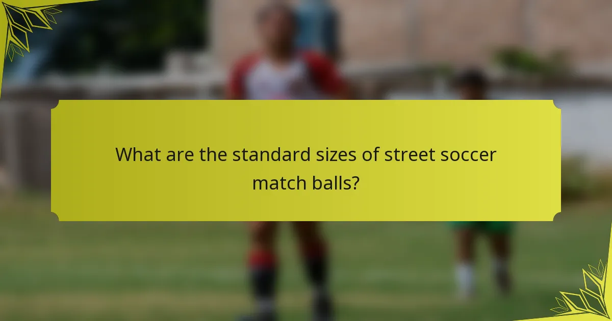 What are the standard sizes of street soccer match balls?