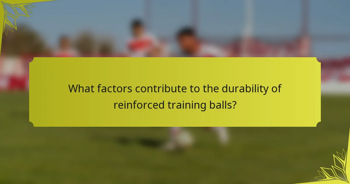 What factors contribute to the durability of reinforced training balls?