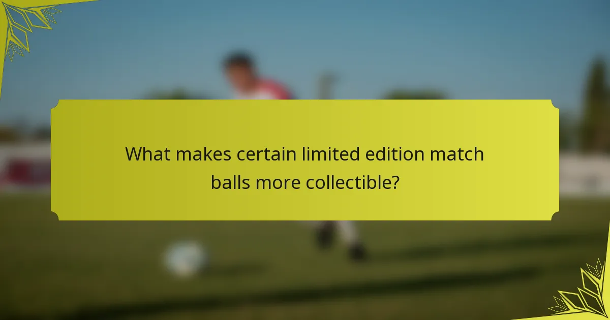What makes certain limited edition match balls more collectible?