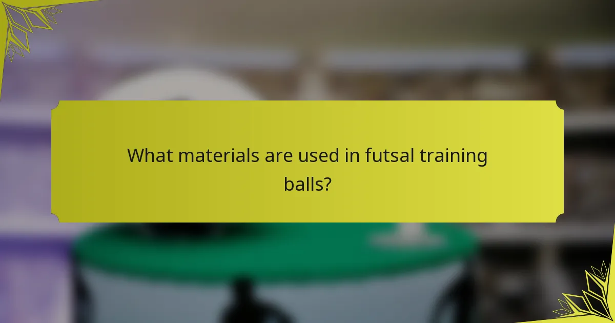 What materials are used in futsal training balls?
