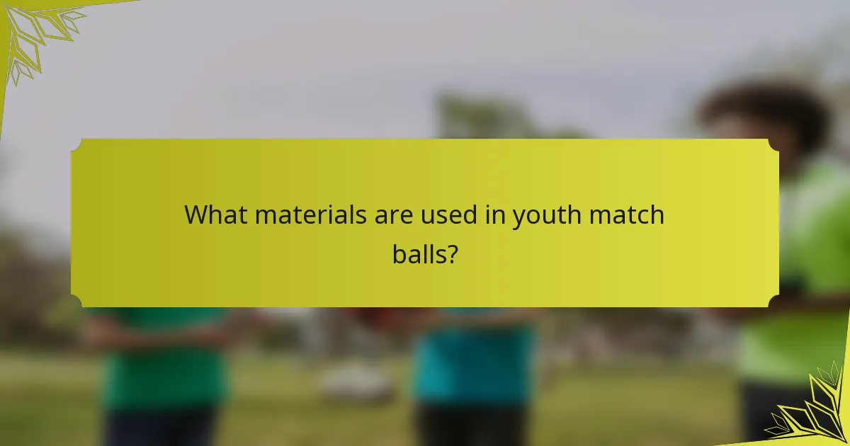 What materials are used in youth match balls?