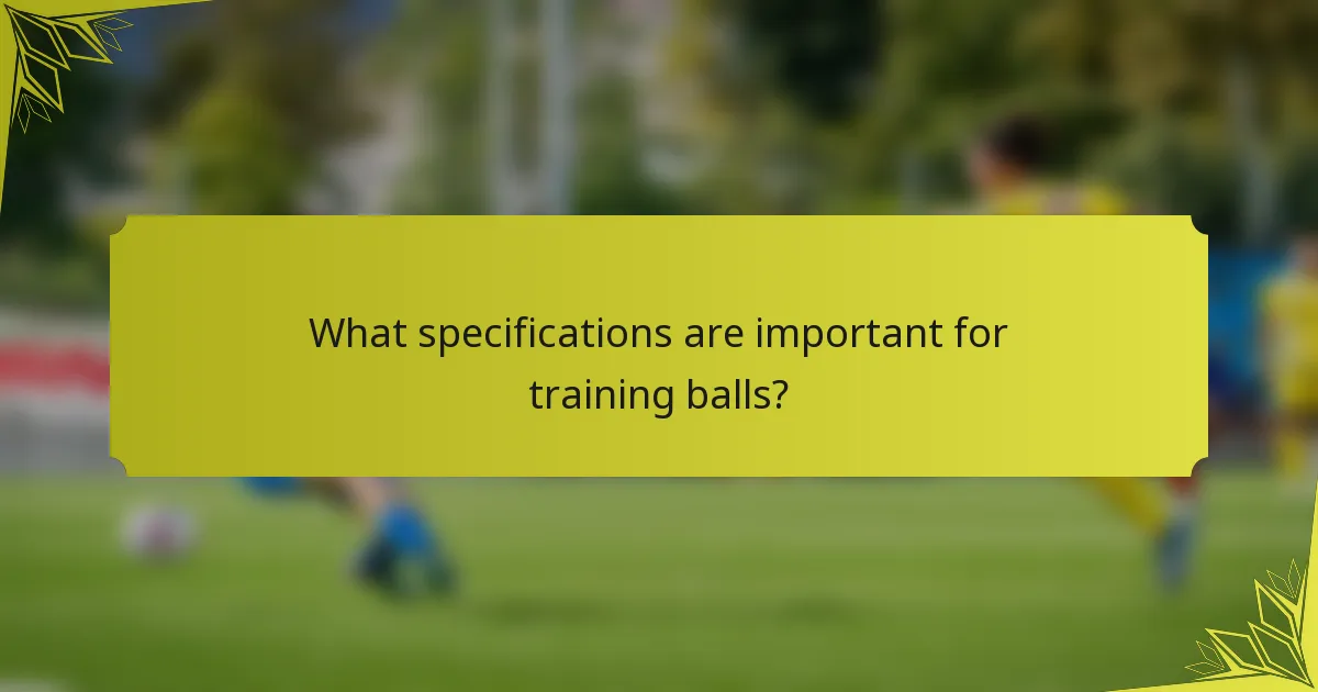 What specifications are important for training balls?