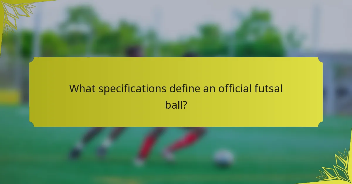 What specifications define an official futsal ball?