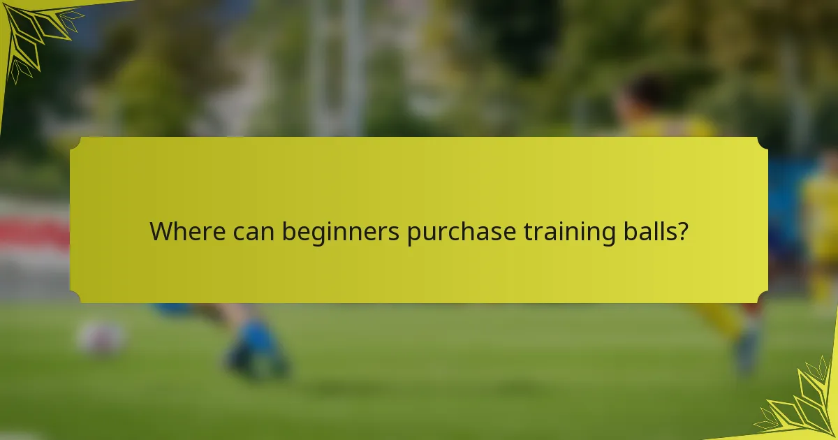 Where can beginners purchase training balls?