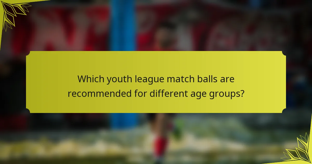 Which youth league match balls are recommended for different age groups?